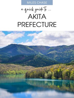cover image of A Quick Guide to ... Akita Prefecture